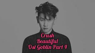 Crush - Beautiful | Ost Goblin Part 4 (Lirik \u0026 Terjemahan)
