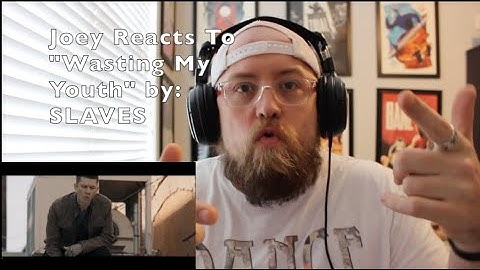 Joey Reacts To Wasting My Youth by Slaves!!  VERY RELATABLE AND EMOTIONAL SONG!!