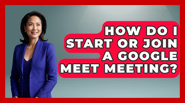 How Do I Start Or Join A Google Meet Meeting? - Emerging Tech Insider