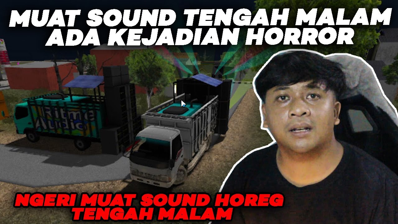 HOROR!!! JANGAN MUAT SOUND HOREG TENGAH MALAM - Es Truck Simulator