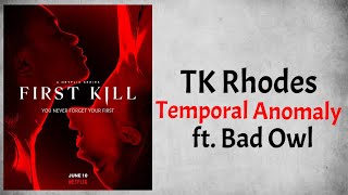 TK Rhodes - Temporal Anomaly (Audio) ft. Bad Owl (From First Kill Season 1)