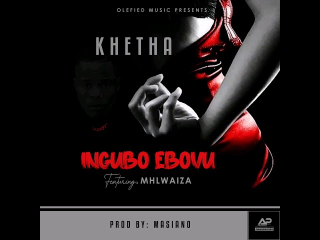 Khetha_Ingubo Ebovu ft Mhlwaiza(Prod by Masiano) class=