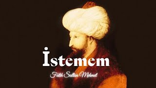 Fatih Sultan Mehmet | Avni | İstemem şiiri Resimi