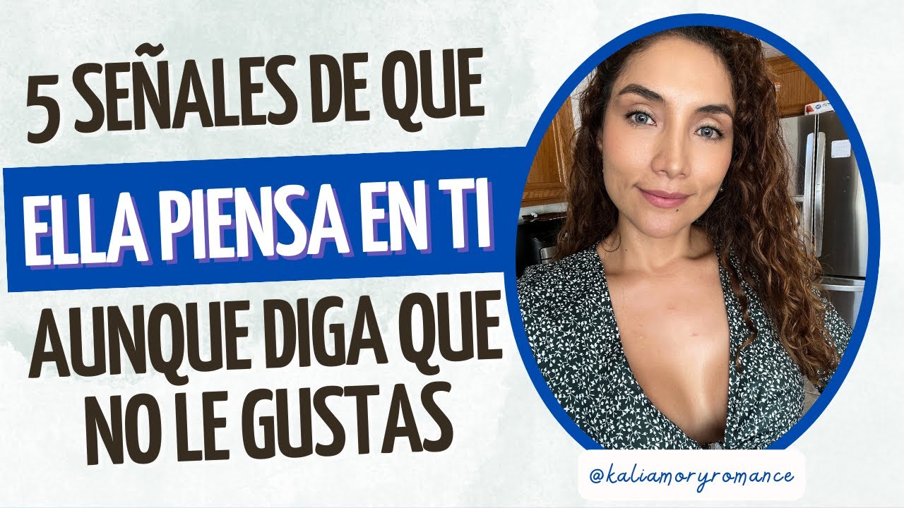 5 señales de que ella piensa en ti aunque diga que NO le gustas - YouTube