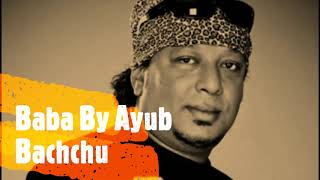Baba বাবা By Ayub Bachchu