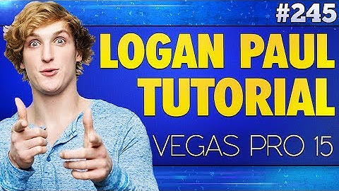 Vegas Pro 15: How To Edit Videos Like Logan Paul - Tutorial #245