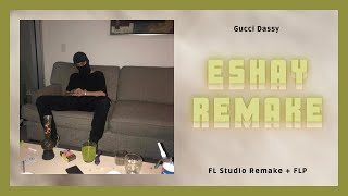 [INSTRUMENTAL] Gucci Dassy - Eshay (FL Studio Remake + FLP)