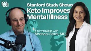 Trailblazing Stanford Trial Shows Keto Improves Serious Mental Illness - with Dr. Shebani Sethi
