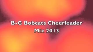 BG Bobcats Cheerleader Mix 2013