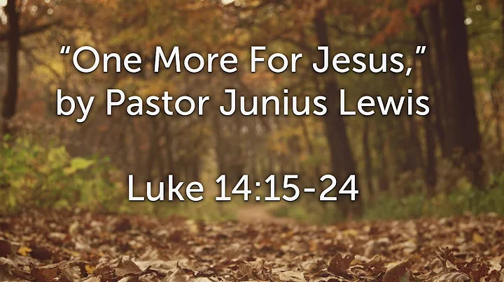 "One More For Jesus," by Pastor Junius Lewis