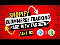 Setup Shopify Page View Tracking 2024 | Shopify eCommerce Tracking Page View Tag Setup 2024