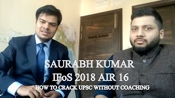 SAURABH KUMAR IFoS 2018 AIR 16-HOW TO CRACK UPSC WITHOUT COACHING