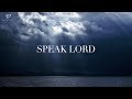 SPEAK LORD: Deep Prayer Music | Spontaneous Worship Music | Christian Meditation Music