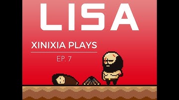 Xinixia Plays LISA - The Painful RPG Ep. 7 - The Strangest People...