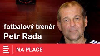 Fotbalový bouřlivák a trenér Dukly Praha Petr Rada: Když přijdu do kabiny, tak se musí něco dít