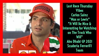 MAX OR LEWIS  CARLOS SAINZ THURSDAY VIBES INTERVIEW ABU DHABI GP 2021