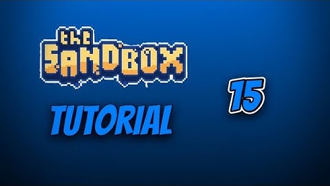 The Sandbox - Tutorial [Part 15.]