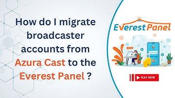 How do I migrate broadcaster accounts from Azura Cast to the Everest Panel ?