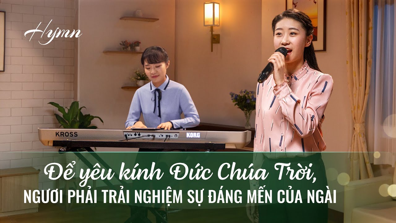 Thánh Ca Cơ Đốc | Để yêu kính Đức Chúa Trời, ngươi phải trải nghiệm sự đáng mến của Ngài | MV