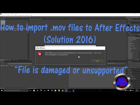 How to import .mov files to After Effects  "File is damaged or unsupported" [Solution 2016]