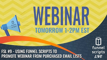 Using Funnel Scripts to Promote Webinar from Purchased Email Lists - FSLIVE9