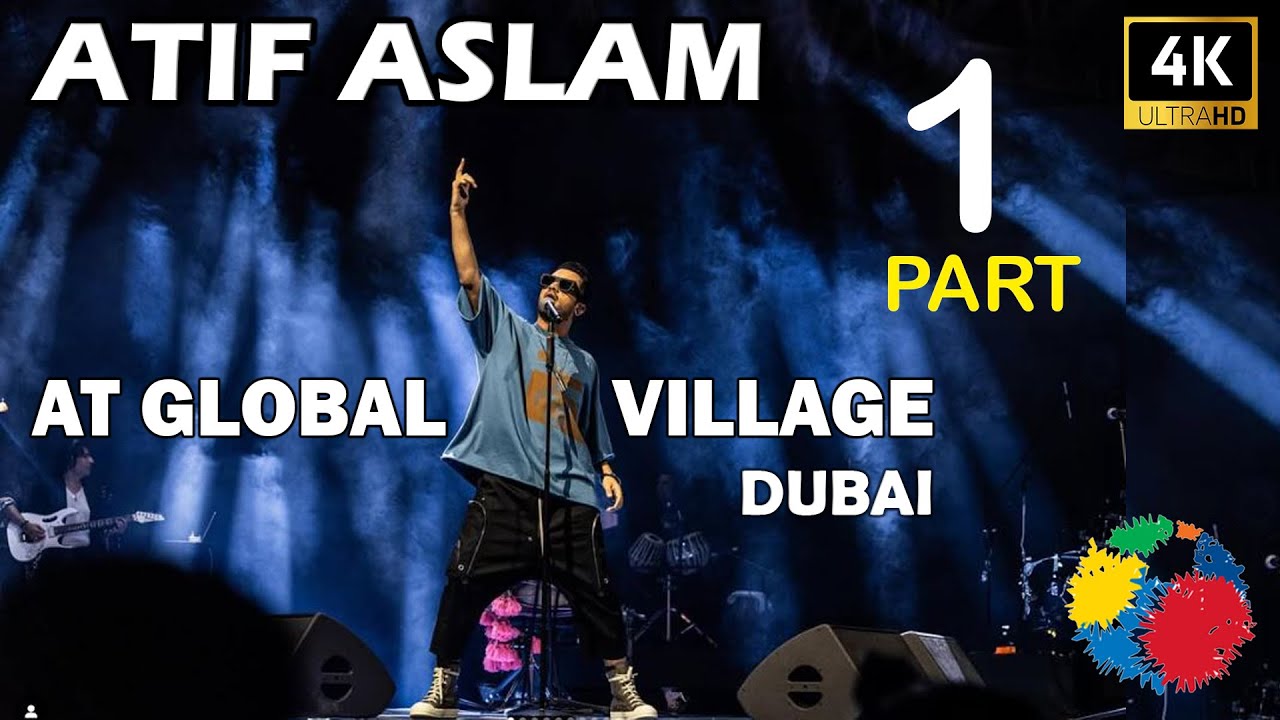 ATIF ASLAM Live Performance (PART- 1) at Global Village Dubai 4K
