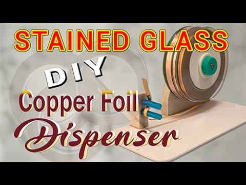 DIY Copper Foil Dispenser for Stained Glass How to Make Your Own