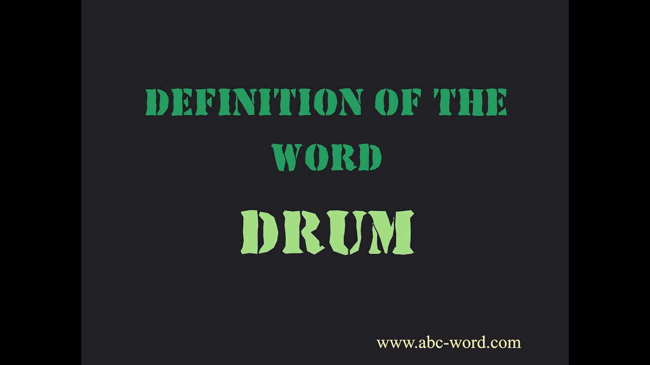Definition of the word "Drum"