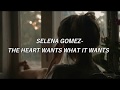 Selena Gomez- THE HEART WANTS WHAT IT WANTS [TRADUÇÃO]