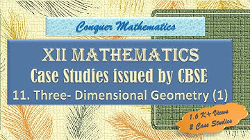 Class 12 Mathematics - Case Studies issued by CBSE on the Topic Three Dimensional Geometry (1)