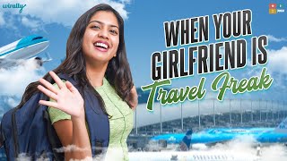 When Your Girlfriend is Travel Freak | Wirally Originals | Tamada Media