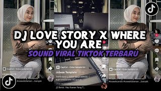 DJ LOVE STORY X WHERE YOU ARE X MELODY KANE X BBCH VIRAL TIKTOK TERBARU YANG KALIAN CARI 