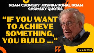 Noam Chomsky: Inspirational Noam Chomsky Quotes | Gain Quotes