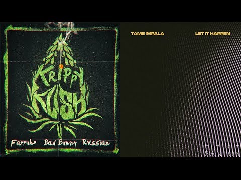 Let It Krippy Kush (Mashup) | Farruko, Bad Bunny Vs. Tame Impala