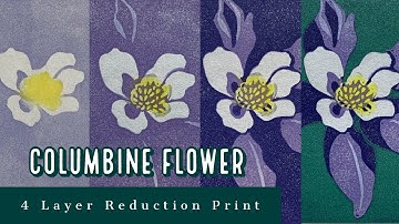 Columbine Flower | Four Layer Reduction Linocut Printmaking Process