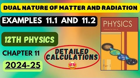 Examples 11.1 and 11.2 | Dual Nature Of Radiation And Matter| Class 12 Physics |#boardexam