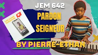 Video thumbnail of "Pardon Seigneur Pardon JEM 642 Par Pierre Ethan au Piano"