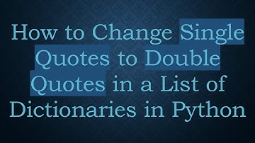 How to Change Single Quotes to Double Quotes in a List of Dictionaries in Python