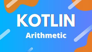 Kotlin Ep. 8 - Arithmetic | Basic Math Operations