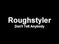 Roughstyler - Don't Tell Anybody (Original Mix)