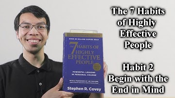 The 7 Habits of Highly Effective People - Habit 2 - Begin with the End in Mind - Summary