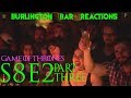 Game of thrones  burlington bar reactions  s8e2 a knight of the seven kingdoms part 3 