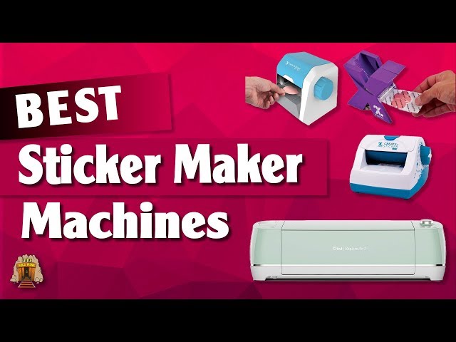 8 Best Sticker Machines 2019 