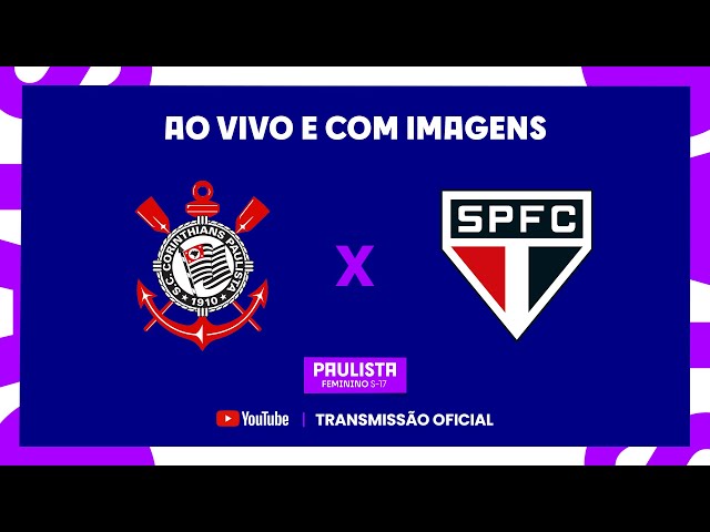 CORINTHIANS X SÃO PAULO - CAMPEONATO PAULISTA FEMININO SUB 17