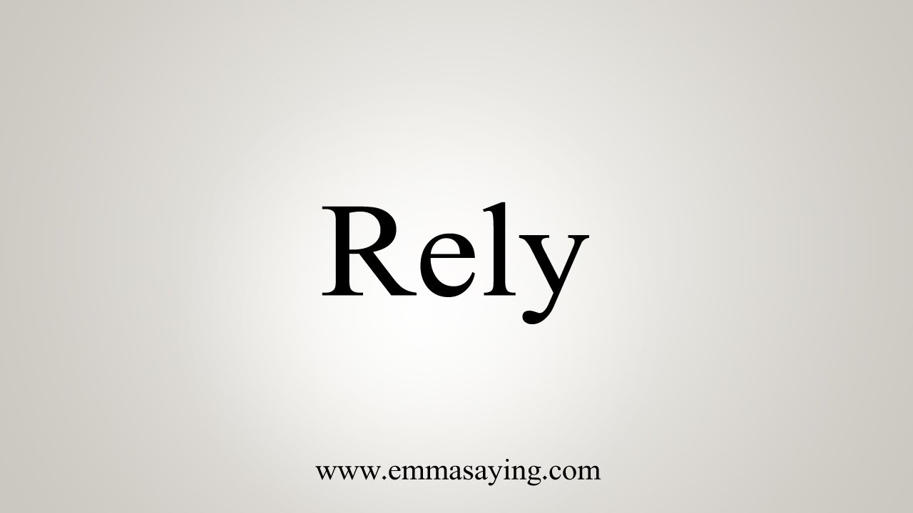How To Say Rely