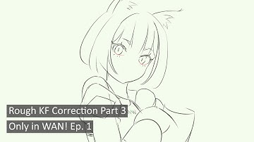 Animation Process | Rough KF Correction Part 3 | "Only in WAN" Ep. 1 (Clip Studio Paint)