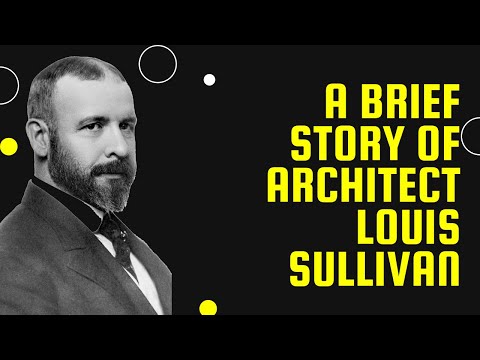 A Brief Story of  Architect Louis Sullivan