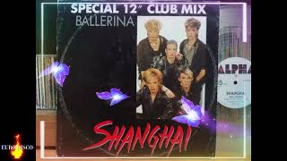 Shanghai - Ballerina (Special 12'' Club Mix) 1985