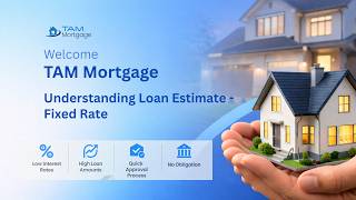 Understanding Loan Estimate of Fixed Rate Loan Type from TAM Mortgage in 5 Mins