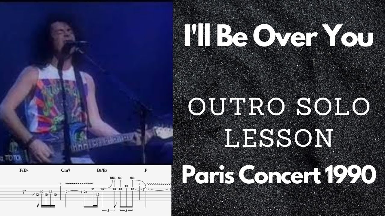you LIFE - La conclusión et L'ouverture- Guitar Solo 66 - I'll Be Over You - Paris 1990 - Toto/Steve